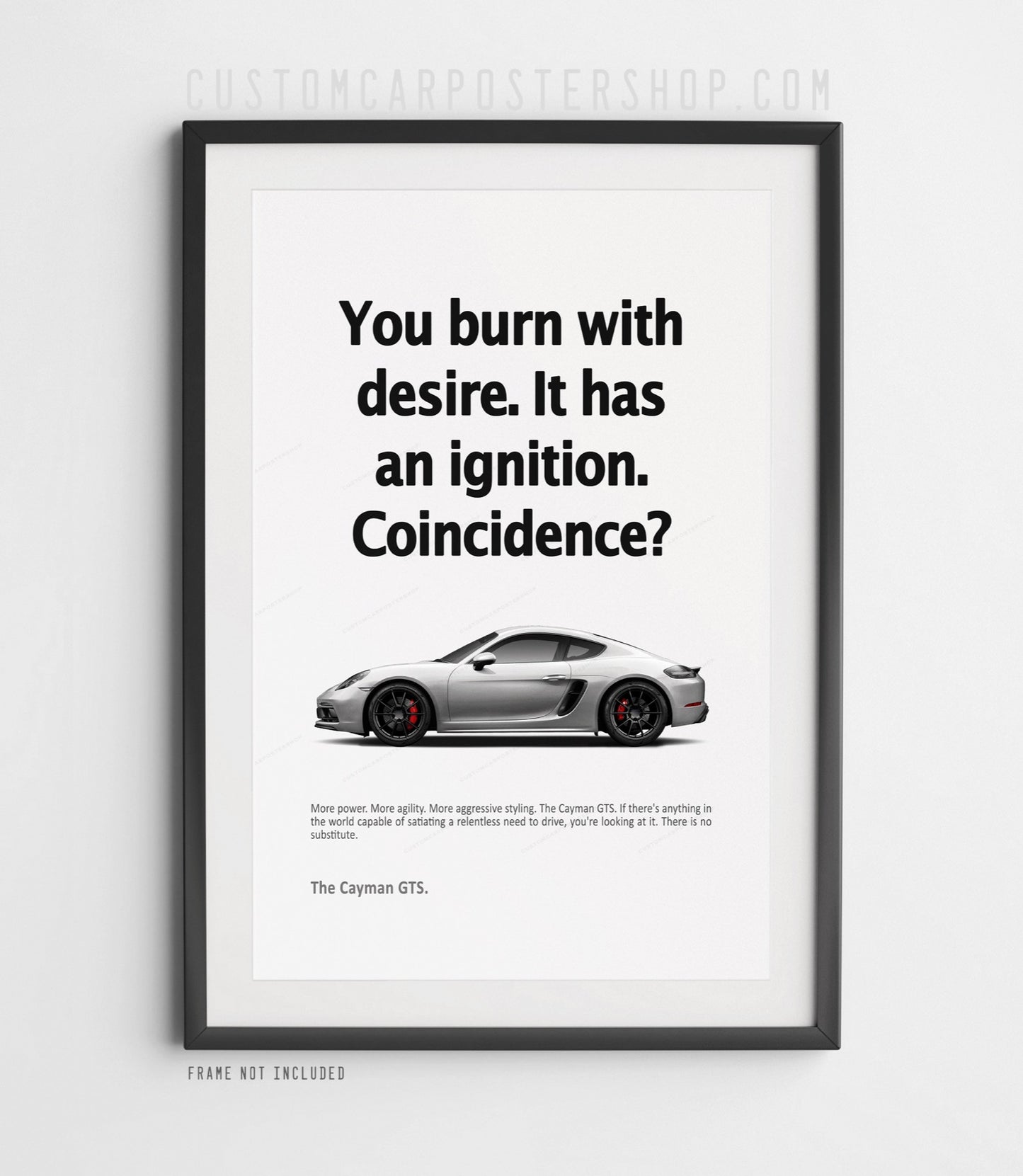 Porsche 718 Cayman GTS 4.0 poster with “You burn with desire. It has an ignition. Coincidence?” ad slogan – reimagined print for Porsche enthusiasts