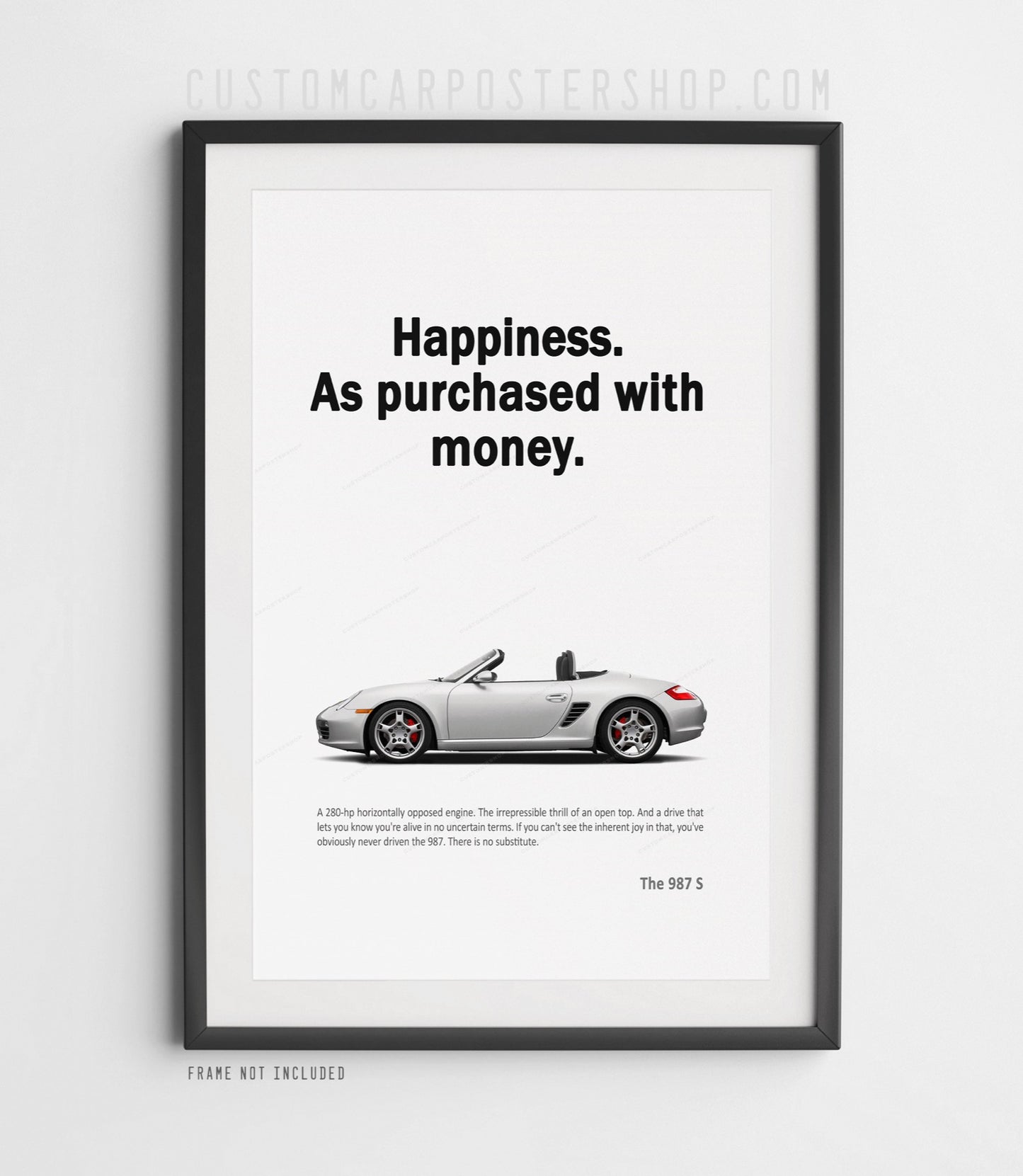 Poster of Porsche 987 Boxster S in Silver with “Happiness. As purchased with money.” tagline – classic Porsche ad reproduction for car enthusiasts