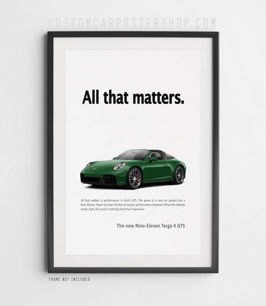 British Racing Green 992.2 Porsche 911 Targa 4 GTS automotive poster with minimalist “All that matters” headline, detailed Targa profile, and multiple colour variations.