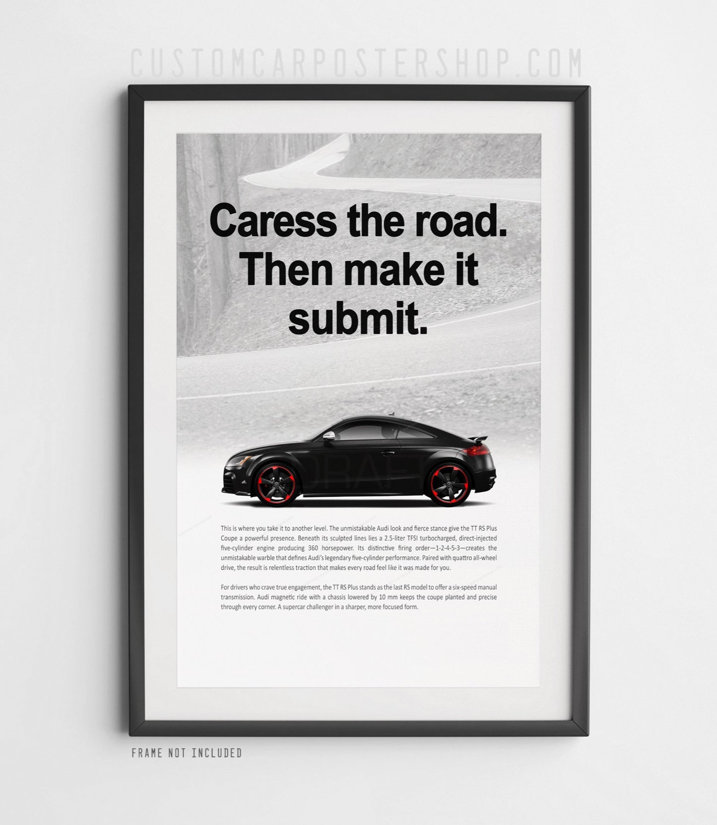Fully customized Print Ad design art of the 2013 Audi TT RS, the last Audi 5-cylinder with a 6-speed manual sold in the USA.