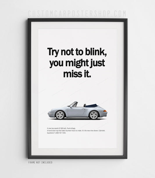 Remastered Porsche 911 Carrera Cabriolet (993) “Try not to blink” print advertisement poster featuring an Arctic Silver Euro-spec cabriolet in side profile.
