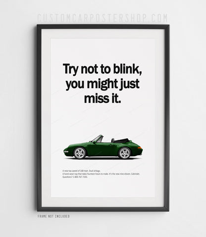 Remastered Porsche 911 Carrera Cabriolet (993) “Try not to blink” print advertisement poster featuring a green Euro-spec cabriolet in side profile.