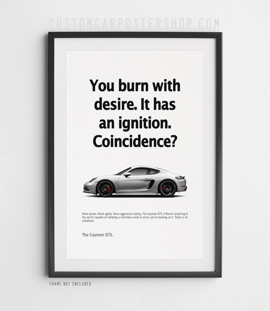 Porsche 718 Cayman GTS 4.0 poster with “You burn with desire. It has an ignition. Coincidence?” ad slogan – reimagined print for Porsche enthusiasts