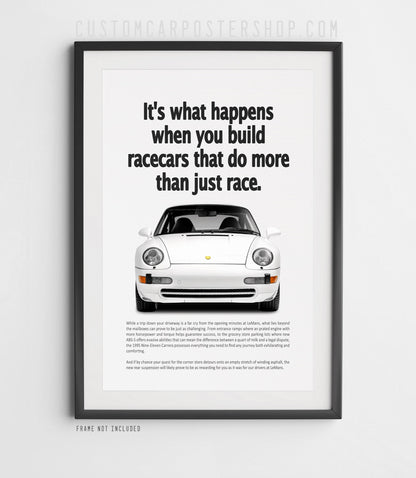 Porsche 911 Carrera (993) retro ad poster “Do More Than Just Race” in White, presenting the 993 Carrera head-on in clean, balanced composition.