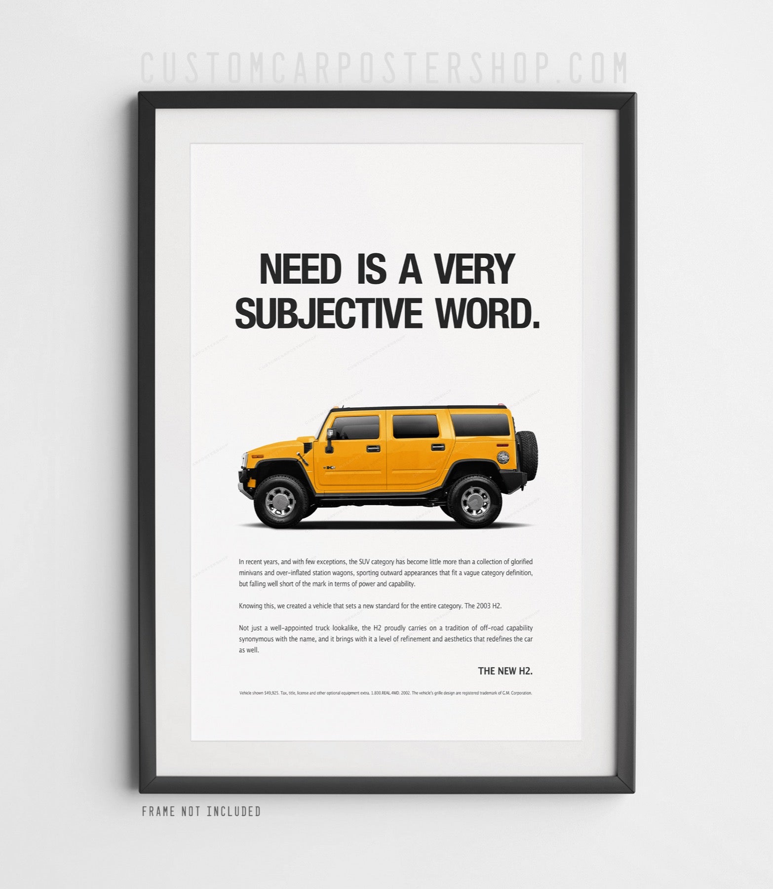 Hummer H2 (2002) print ad remastered poster – “Need is a very subjective word” featuring yellow H2 SUV.