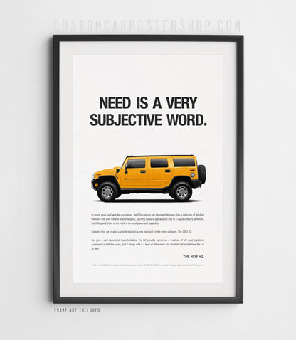 Hummer H2 (2002) print ad remastered poster – “Need is a very subjective word” featuring yellow H2 SUV.
