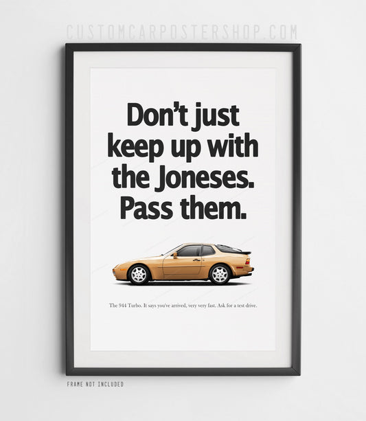 Remastered Porsche 944 Turbo “Keeping up with the Joneses” print ad poster in high-resolution, featuring the classic 1980s Porsche 944 Turbo in profile view.