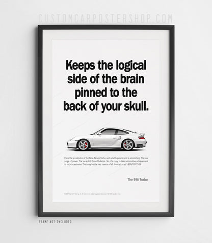 Porsche 996 Turbo remastered poster with white 911 Turbo and “Keeps the logical side of the brain pinned to the back of your skull” headline