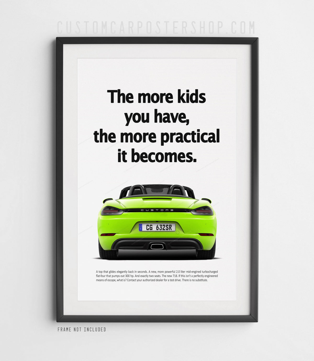 Porsche 718 Boxster retro ad poster “More Kids You Have” in Green, featuring the mid-engined roadster from behind with the soft top open, shown in a black frame mock-up.