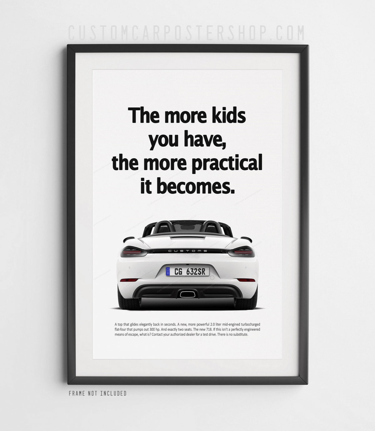 Porsche 718 Boxster retro ad poster “More Kids You Have” in White, featuring the mid-engined roadster from behind with the soft top open, shown in a black frame mock-up.