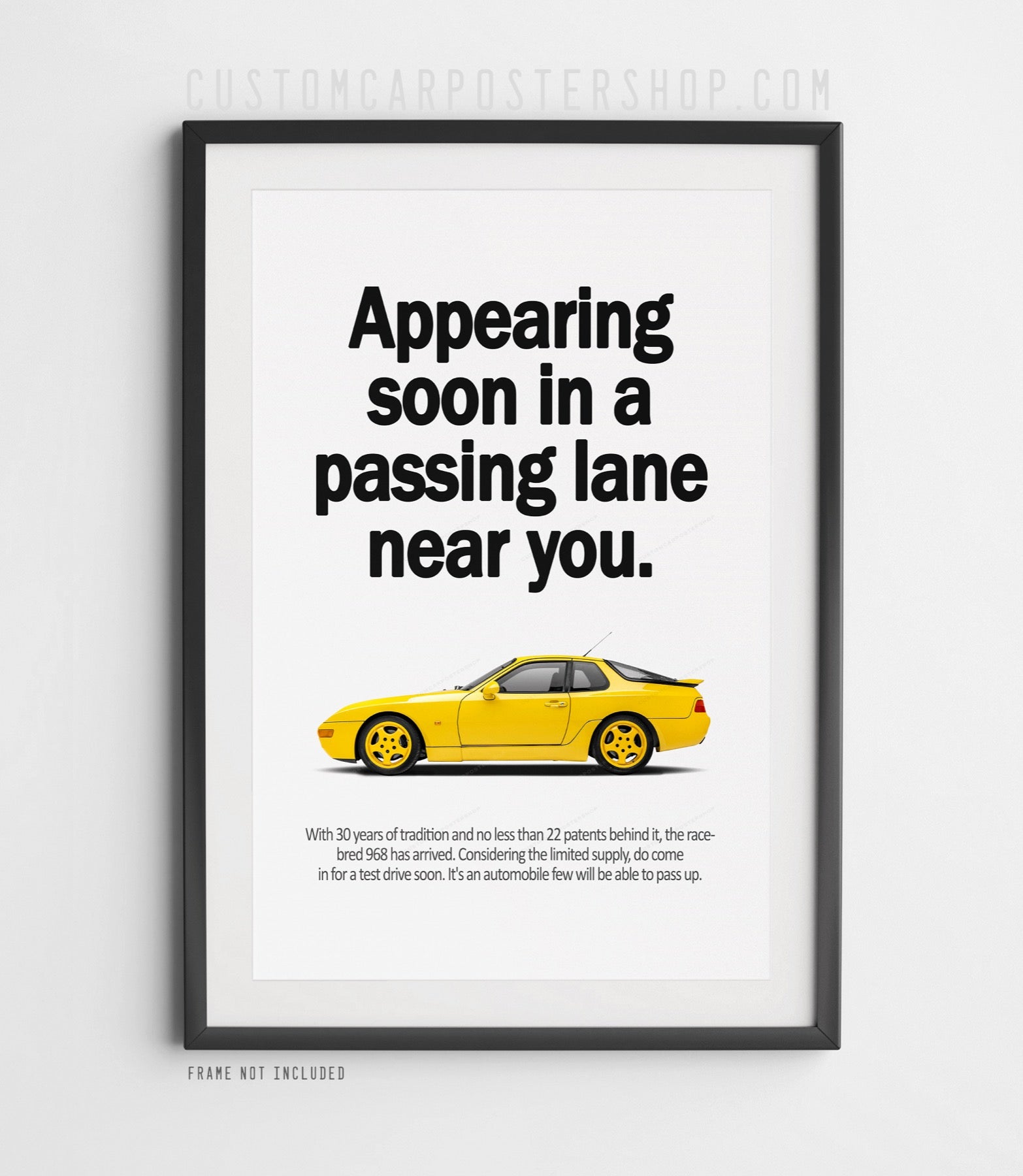 Yellow Porsche 968 Vintage Print Ad Reproduction Framed Art Appearing soon in a passing lane near you.